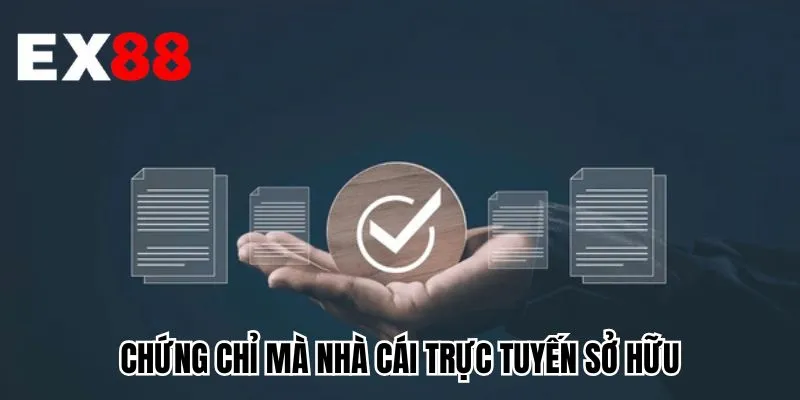 Chứng chỉ mà nhà cái trực tuyến sở hữu